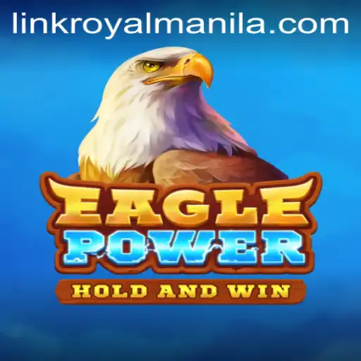Exploring the Intriguing World of EaglePower: The Rise of ROYALMANILA